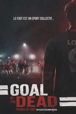 Affiche du film : Goal of the dead : première mi-temps