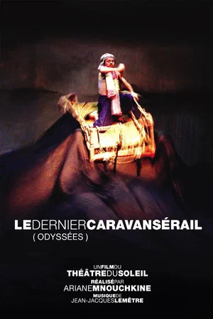 Affiche du film : Le Dernier Caravansérail (Odyssées)