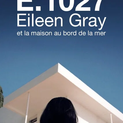 Miniature photo du film : E.1027, Eileen gray et la maison en bord de mer