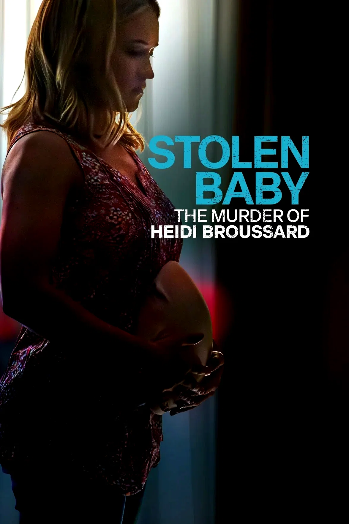Affiche du film : Tuée pour son bébé : l'histoire vraie d'Heidi Broussard