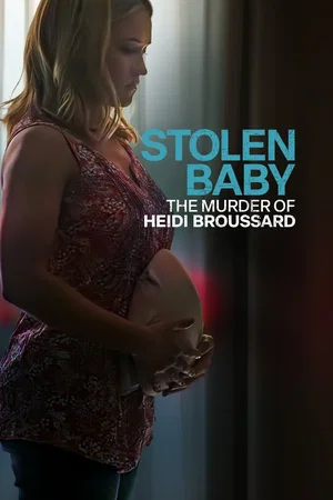 Affiche du film : Tuée pour son bébé : l'histoire vraie d'Heidi Broussard