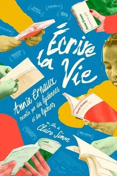 Affiche du film = Écrire la vie : Annie Ernaux racontée par des lycéennes et des lycéens