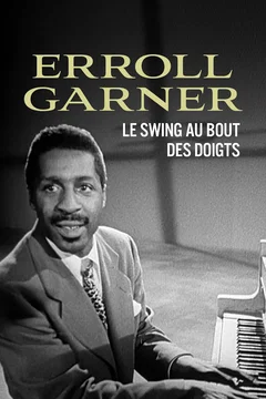 Affiche du film Erroll Garner, le swing au bout des doigts