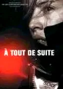 Affiche du film : A tout de suite