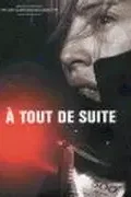 Affiche du film : A tout de suite