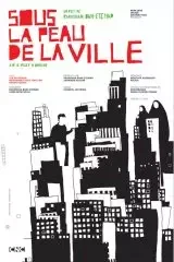 Affiche du film : Sous la peau de la ville