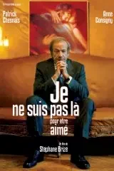 Affiche du film : Je ne suis pas là pour être aimé