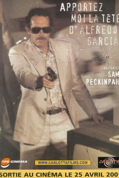 Affiche du film Apportez-moi la tête d'Alfredo Garcia