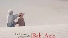 Affiche du film : Bab'Aziz, le prince qui contemplait son âme