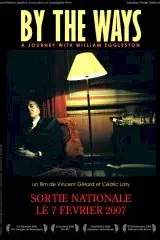 Affiche du film By the ways, a journey with william eggleston