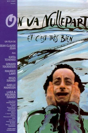 Affiche du film : On va nulle part et c'est tres bien