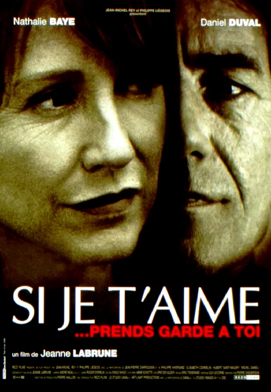 Affiche du film : Si je t'aime... prends garde a toi