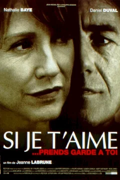 Affiche du film Si je t'aime... prends garde a toi