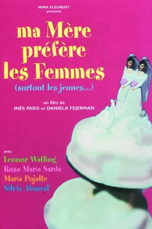 Affiche du film : Ma Mère Préfère Les Femmes (Surtout Les Jeunes...)