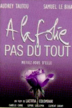 Affiche du film : À la folie... pas du tout