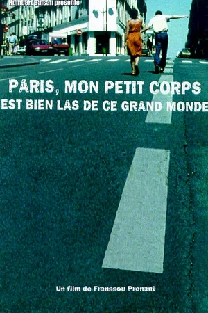 Affiche du film : Paris, mon petit corps est bien las de ce grand monde