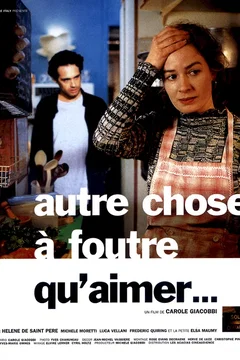 Affiche du film Autre chose a foutre qu'aimer