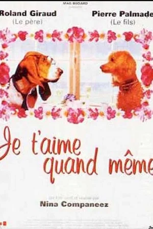 Affiche du film : Je t'aime quand meme