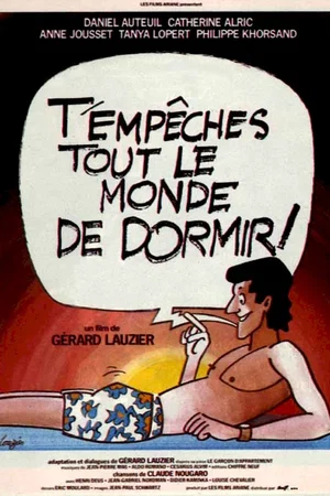 Affiche du film : T'empêches tout le monde de dormir