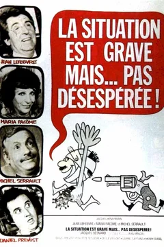 Affiche du film = La situation est grave, mais pas désespérée