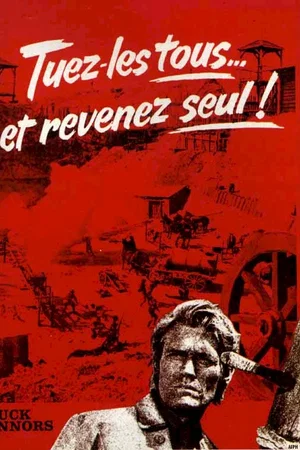 Affiche du film : Tuez les tous et revenez seul
