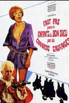 Affiche du film Faut pas prendre les enfants du bon dieu pour des canards sauvages