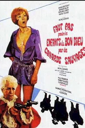 Affiche du film : Faut pas prendre les enfants du bon dieu pour des canards sauvages