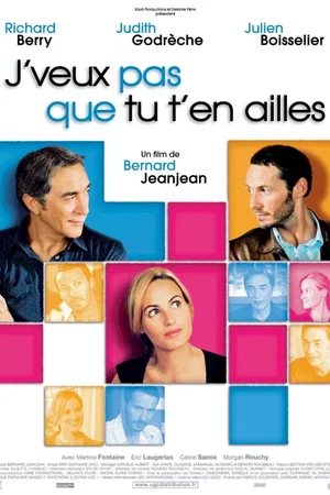 Affiche du film : J'veux pas que tu t'en ailles