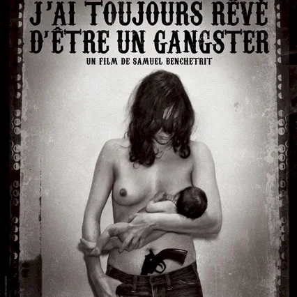 Miniature photo du film : J'ai toujours rêvé d'être un gangster