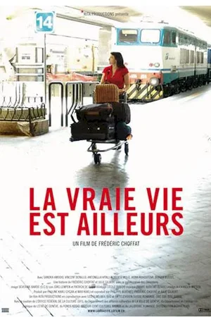 Affiche du film : La vraie vie est ailleurs