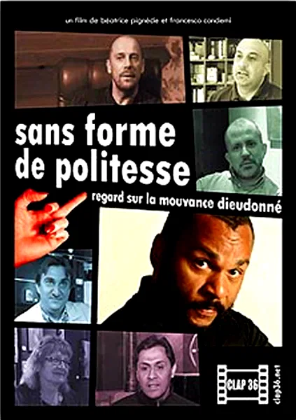 Affiche du film : Sans forme de politesse : regard sur la mouvance Dieudonné