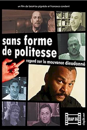 Affiche du film : Sans forme de politesse : regard sur la mouvance Dieudonné