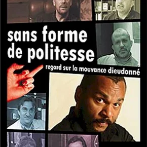 Photo du film : Sans forme de politesse : regard sur la mouvance Dieudonné
