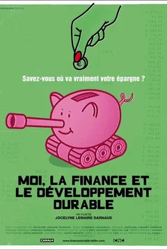 Affiche du film = Moi, la finance et le développement durable 