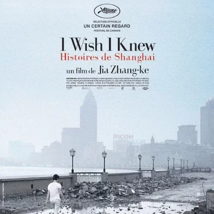 Miniature photo du film : I wish I knew - Histoires de Shanghai