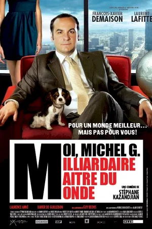 Affiche du film : Moi, Michel G, Milliardaire, Maître du monde 
