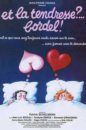 Affiche du film : Et la tendresse bordel