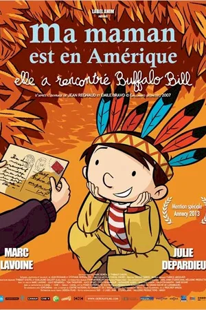 Affiche du film : Ma maman est en Amérique, elle a rencontré Buffalo Bill 