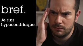 Image de Bref. Je suis hypocondriaque.