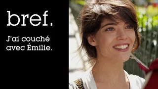 Image de Bref. J'ai couché avec Émilie.