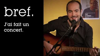 Image de Bref. J'ai fait un concert.