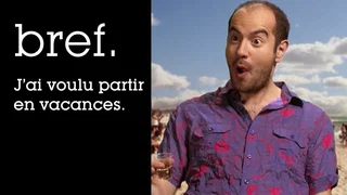 Image de Bref. J'ai voulu partir en vacances.