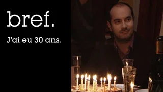 Image de Bref. J'ai eu 30 ans.