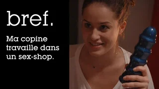 Image de Bref. Ma copine travaille dans un sex-shop.