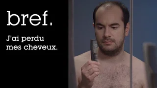 Image de Bref. J'ai perdu mes cheveux.