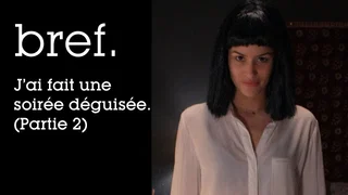 Image de Bref. J'ai fait une soirée déguisée. (Partie 2)