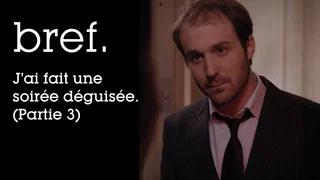 Image de Bref. J'ai fait une soirée déguisée. (Partie 3)