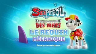 Image de La Pat' Patrouille des mers : Le Requin mécanique