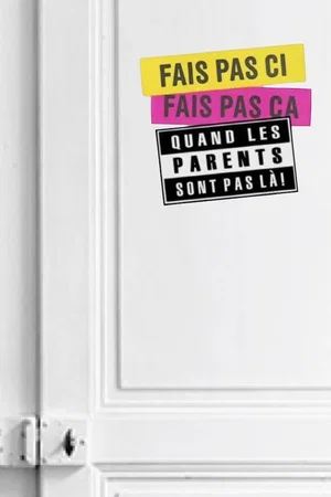 Affiche de la série : Fais pas ci, fais pas ça: Quand les parents sont pas là !