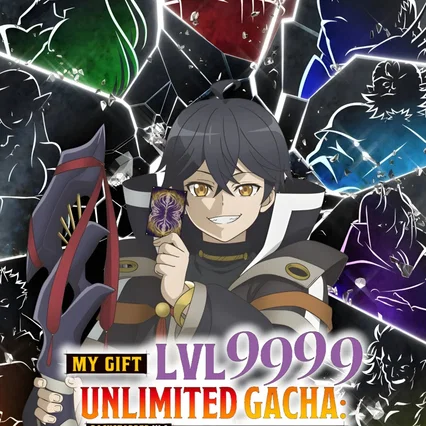 Photo de la série : My Gift Lvl 9999 Unlimited Gacha: Backstabbed in a Backwater Dungeon, I'm Out for Revenge!